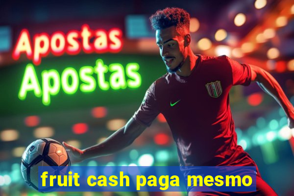 fruit cash paga mesmo